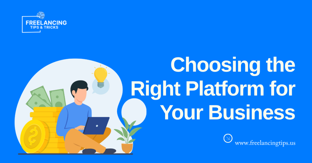 Choosing the Right Platform for Your Business