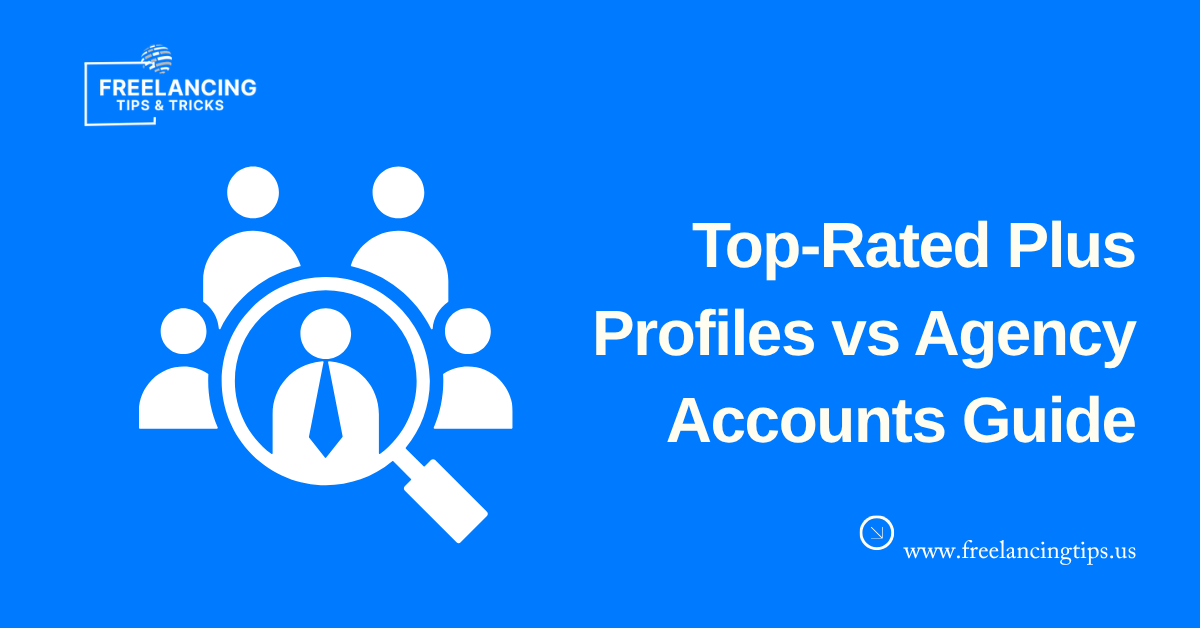Agency Accounts vs. Top-Rated Plus Freelancer Profiles: Which Wins More Clients?