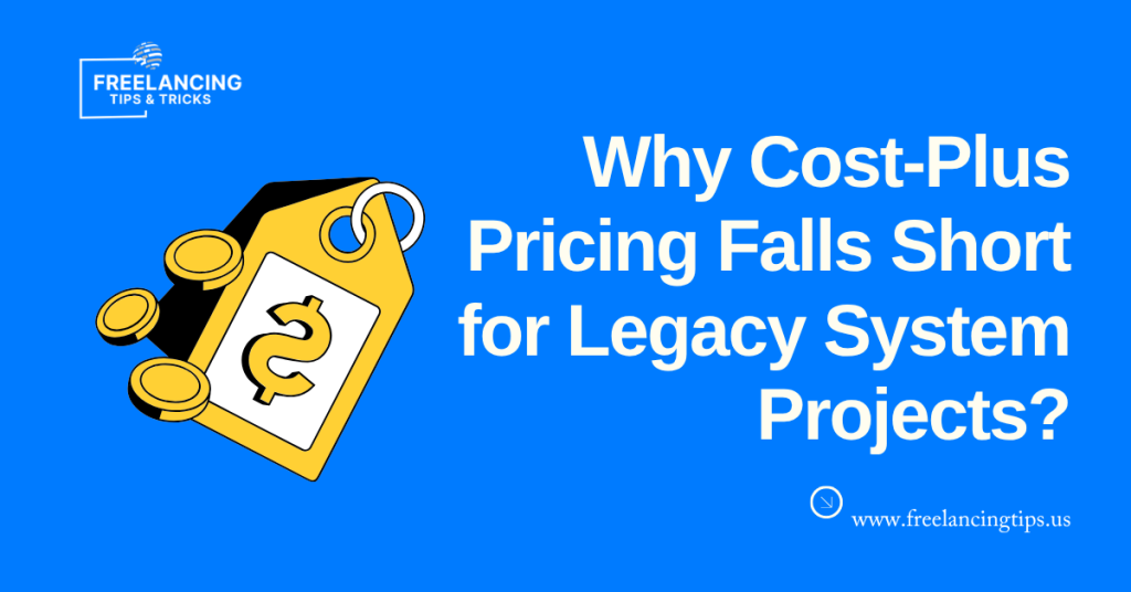 Why Cost-Plus Pricing Falls Short for Legacy System Projects